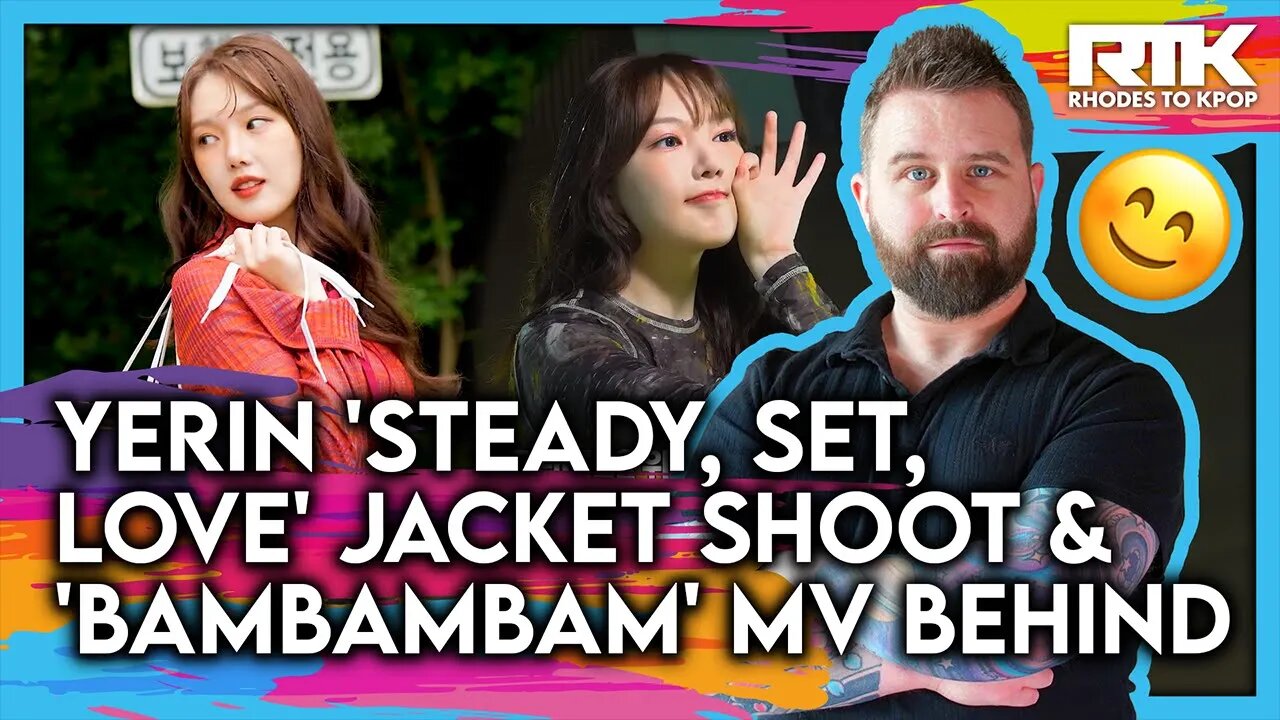 YERIN (예린) - 'Steady, Set, Love' Jacket Shoot & 'Bambambam' MV Behind (Reaction)