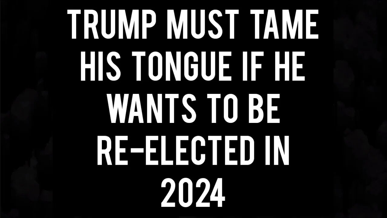 Trump Must Tame his Tongue - Ann's Tiny Life and Homestead