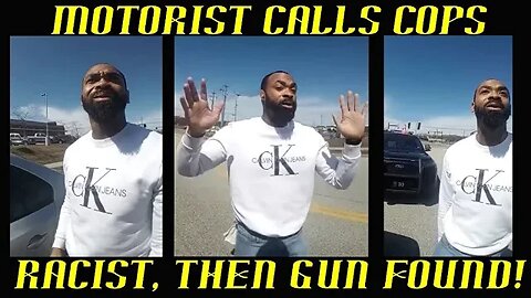 Motorist Calls Cops Racist For Searching His Car Until Gun Found!