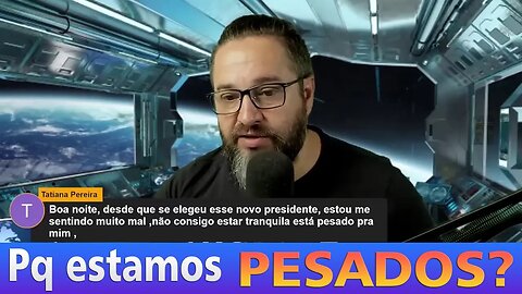 Porque estamos nos sentindo pesados?