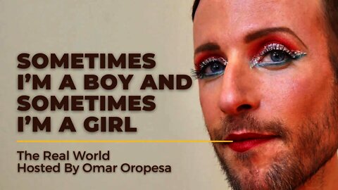 Sometimes I'm A Boy And Sometimes I'm A Girl