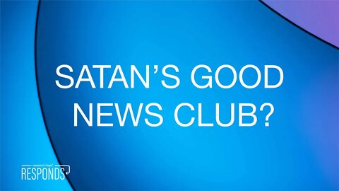 Reasons for Hope Responds | Satan's Good News Club