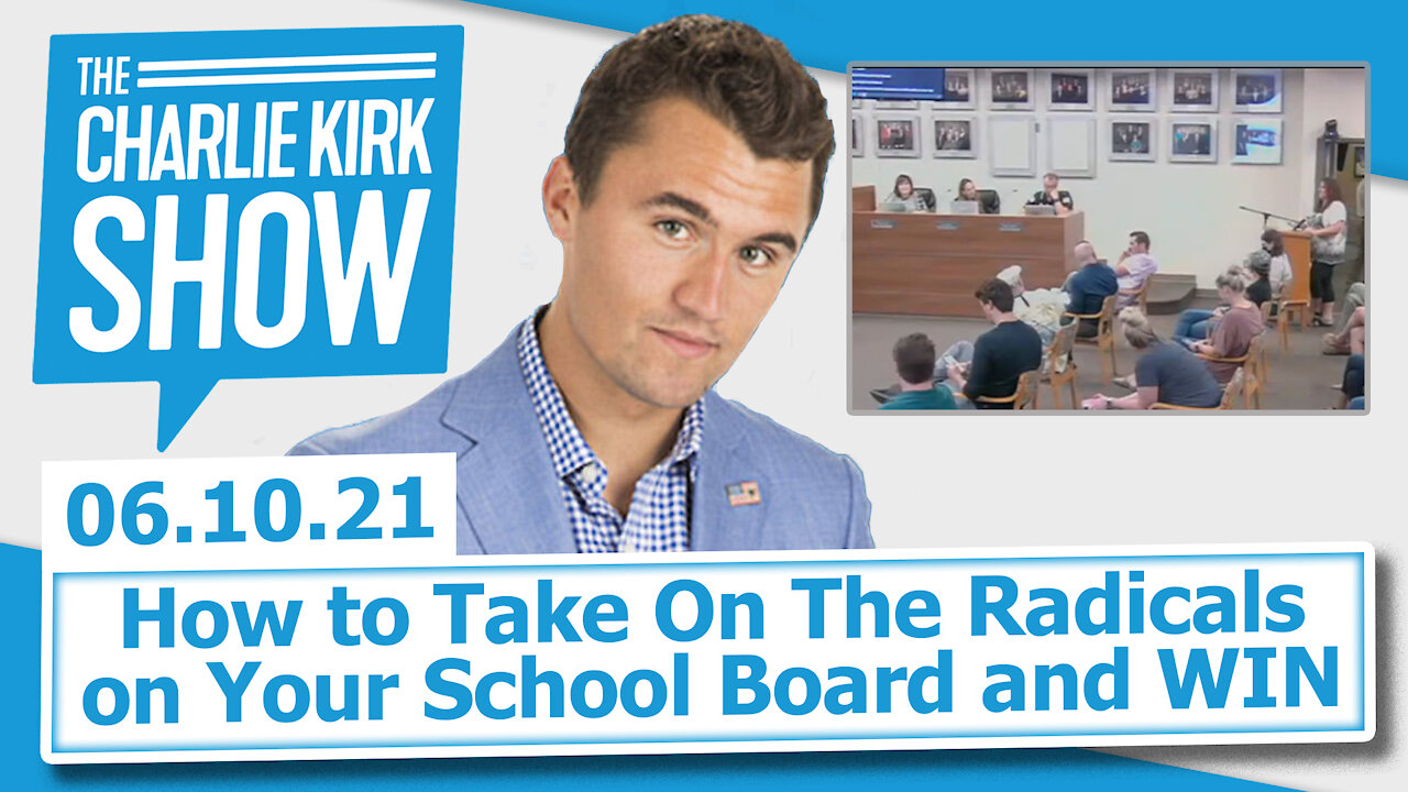 How to Take On The Radicals on Your School Board and WIN | The Charlie Kirk Show LIVE 06.10.21
