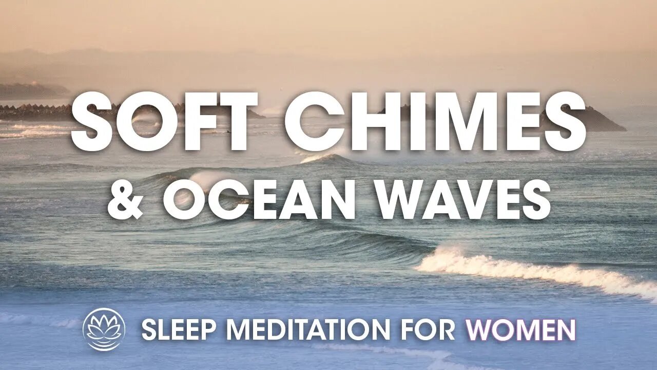 Soft Chimes and Waves to Help You Sleep // Sleep Meditation for Women