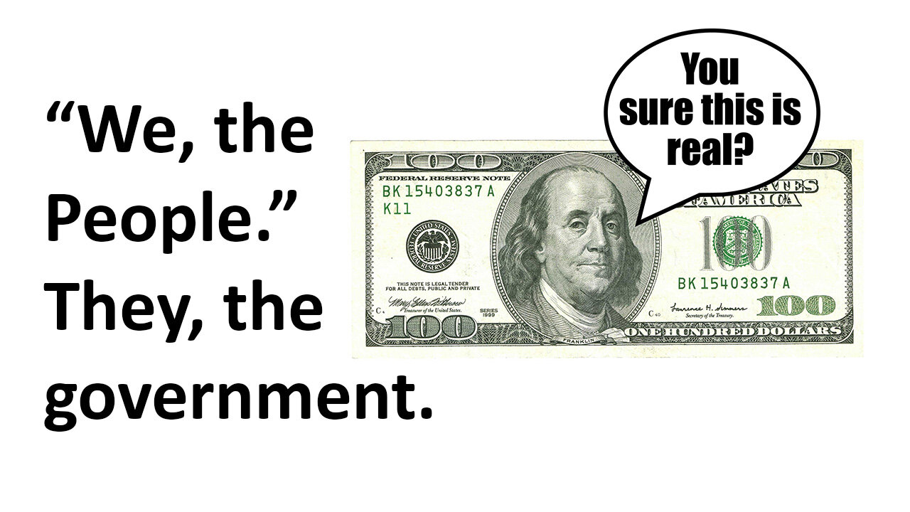 “We, the People.” They, the government.