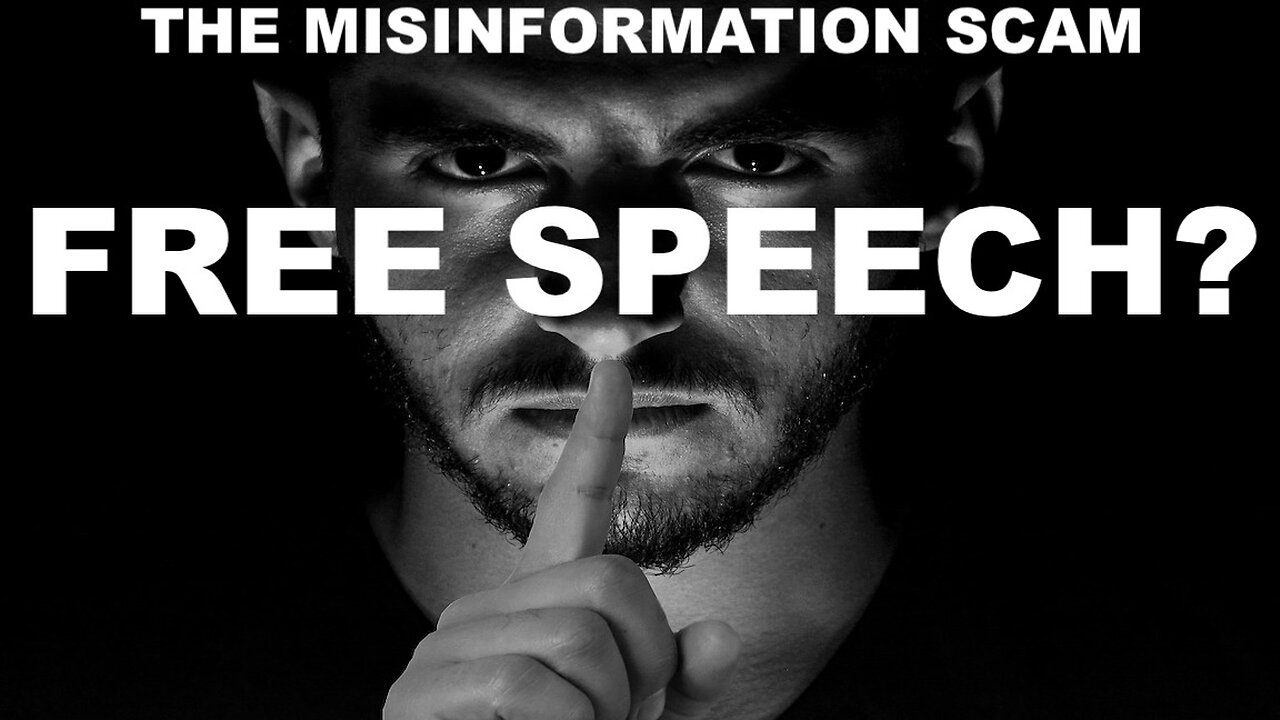 THE MISINFORMATION SCAM - WE NEVER HAD FREE SPEECH