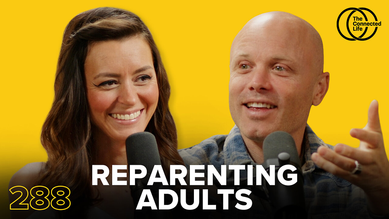 288: Reparenting: Healing and Growing as Adults