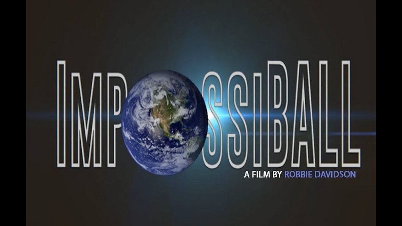 IMPOSSI-BALL! (A Flat Earth Full Documentary) [18.01.2024]