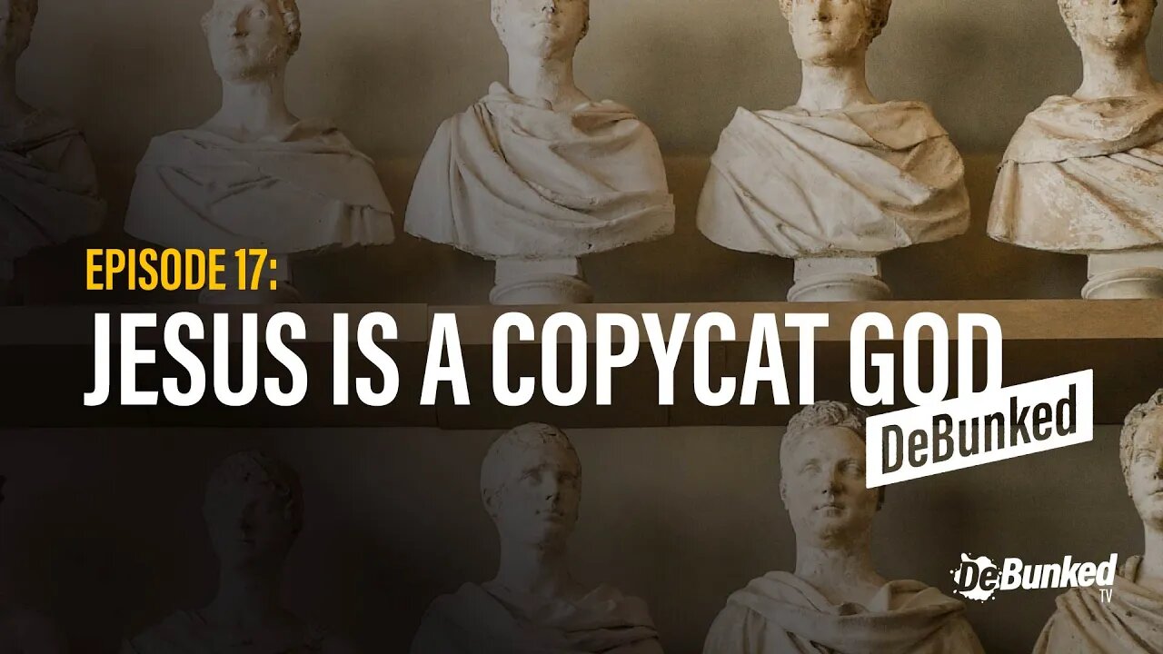 DTV Episode 17: Jesus is a copycat - Debunked