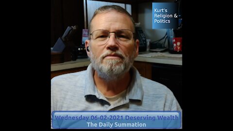 20210602 Deserving Wealth - The Daily Summation