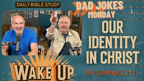 WakeUp Daily Devotional | Our Identity in Christ | Philippians 3:12