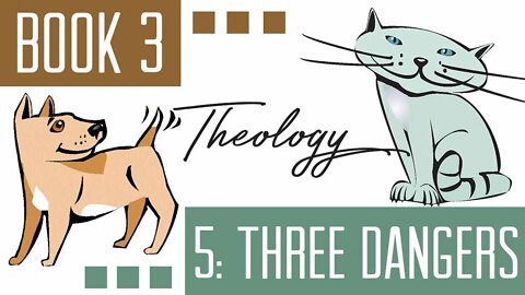 Book 3 Chapter 5 Three Dangers of Cat Theology