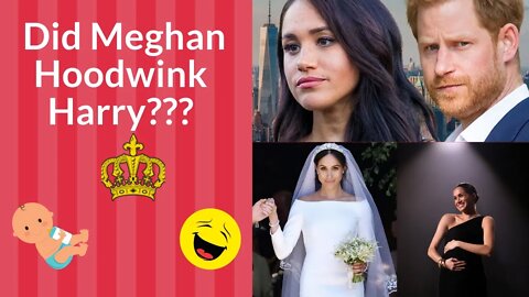 Did Meghan Hoodwink Harry?