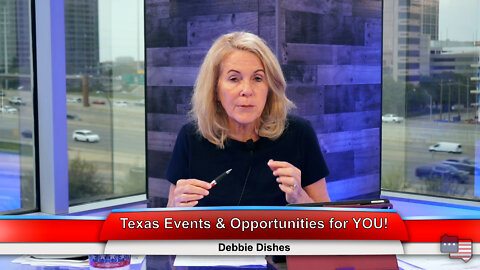 Texas Events & Opportunities for YOU! | Debbie Dishes 4.12.22