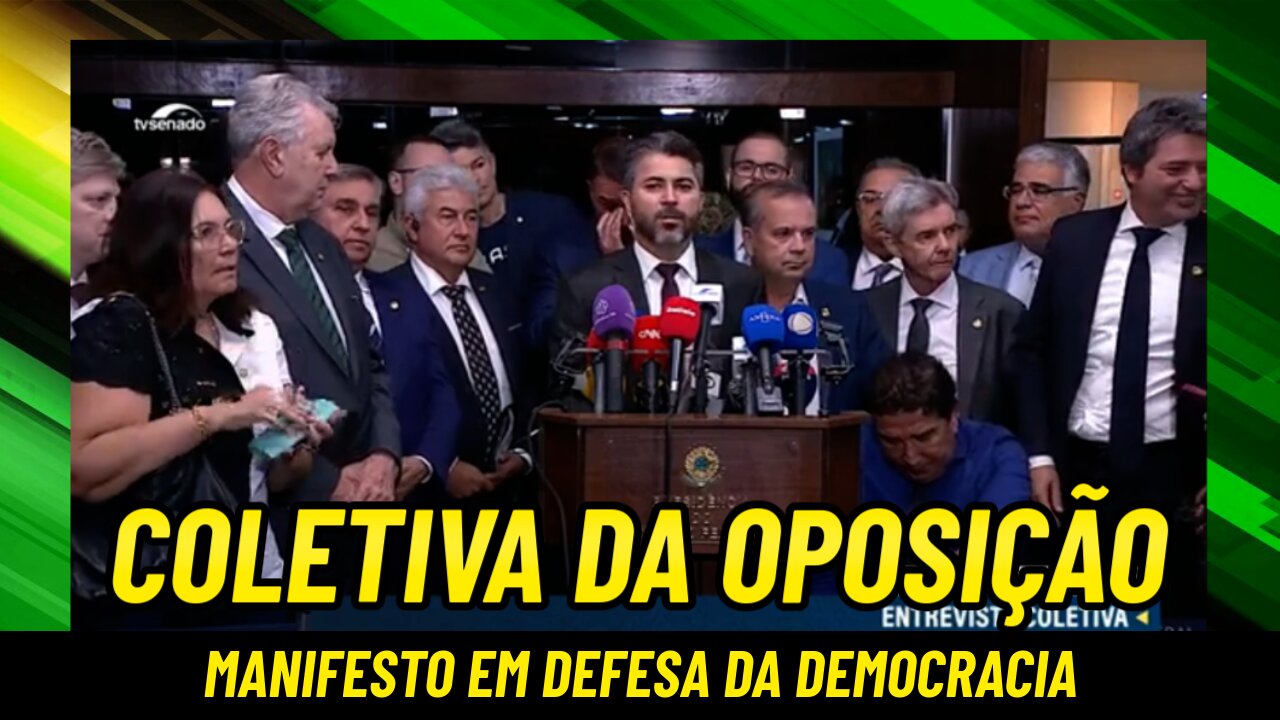 COLETIVA DA OPOSIÇÃO - MANIFESTO EM DEFESA DA DEMOCRACIA.