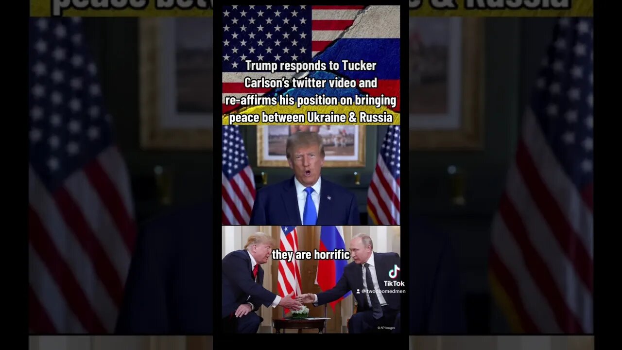 Trump responds to Tucker Carlson & reaffirms his position on bringing peace between Ukraine & Russia