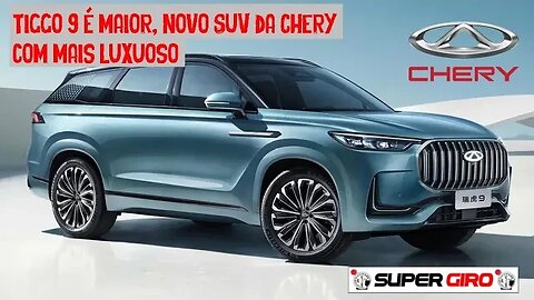 Novo SUV Tiggo 9 maior e mais luxuoso #CANALSUPERGIRO