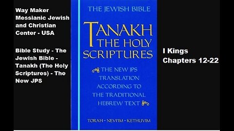 Bible Study - Tanakh (The Holy Scriptures) The New JPS - I Kings 12-22