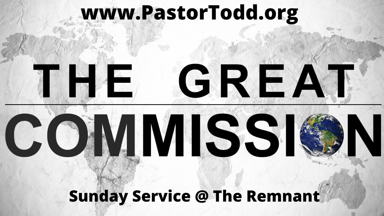 ”The Greatest Commission” - Sunday Service @ The Remnant 7/17/2022