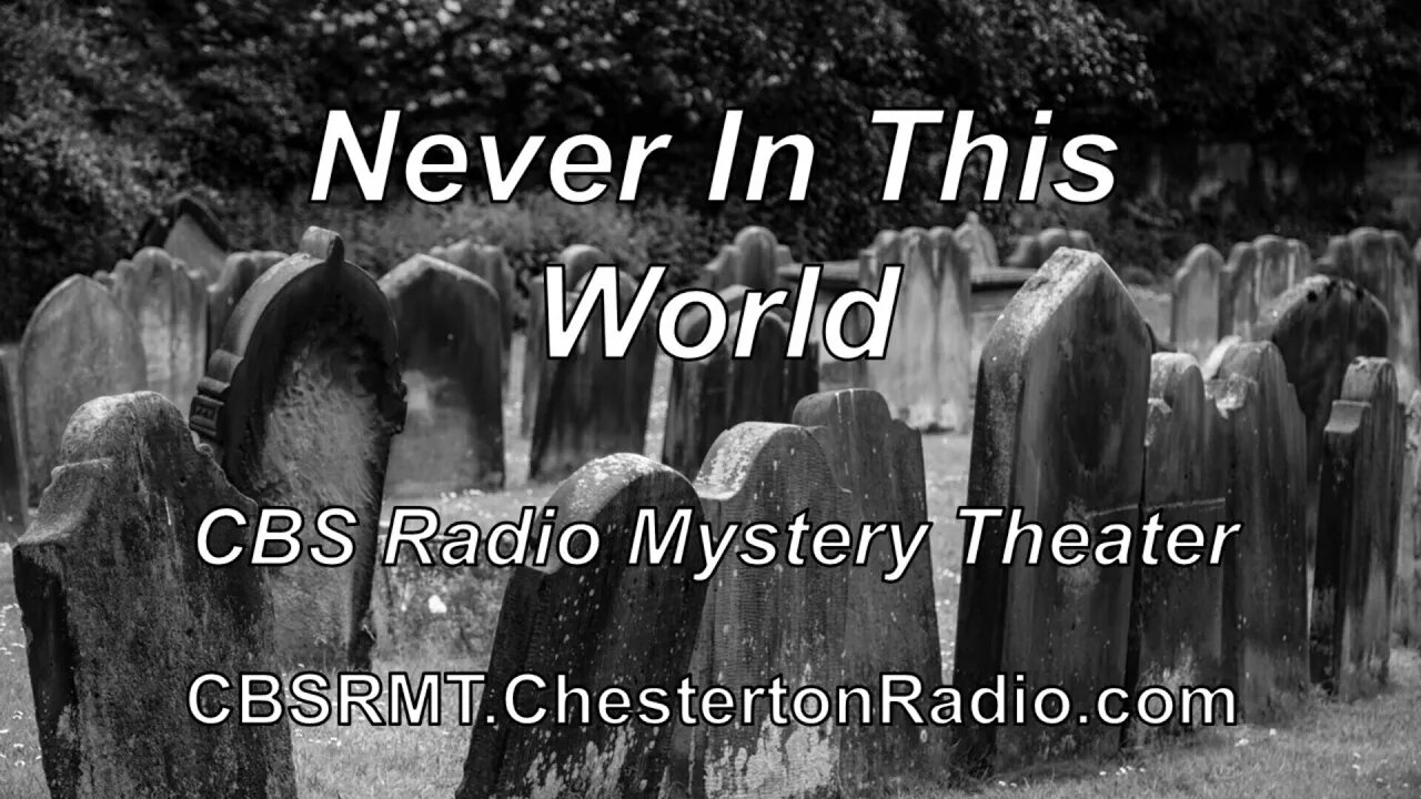 Never In This World - CBS Radio Mystery Theater