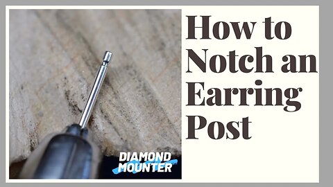 How to Notch an Earring Post
