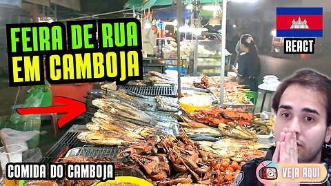 Conheça uma FEIRA DE RUA NOTURNA do CAMBOJA! Reagindo a COMIDAS DE RUA DE CAMBOJA | Veja Aqui Reacts