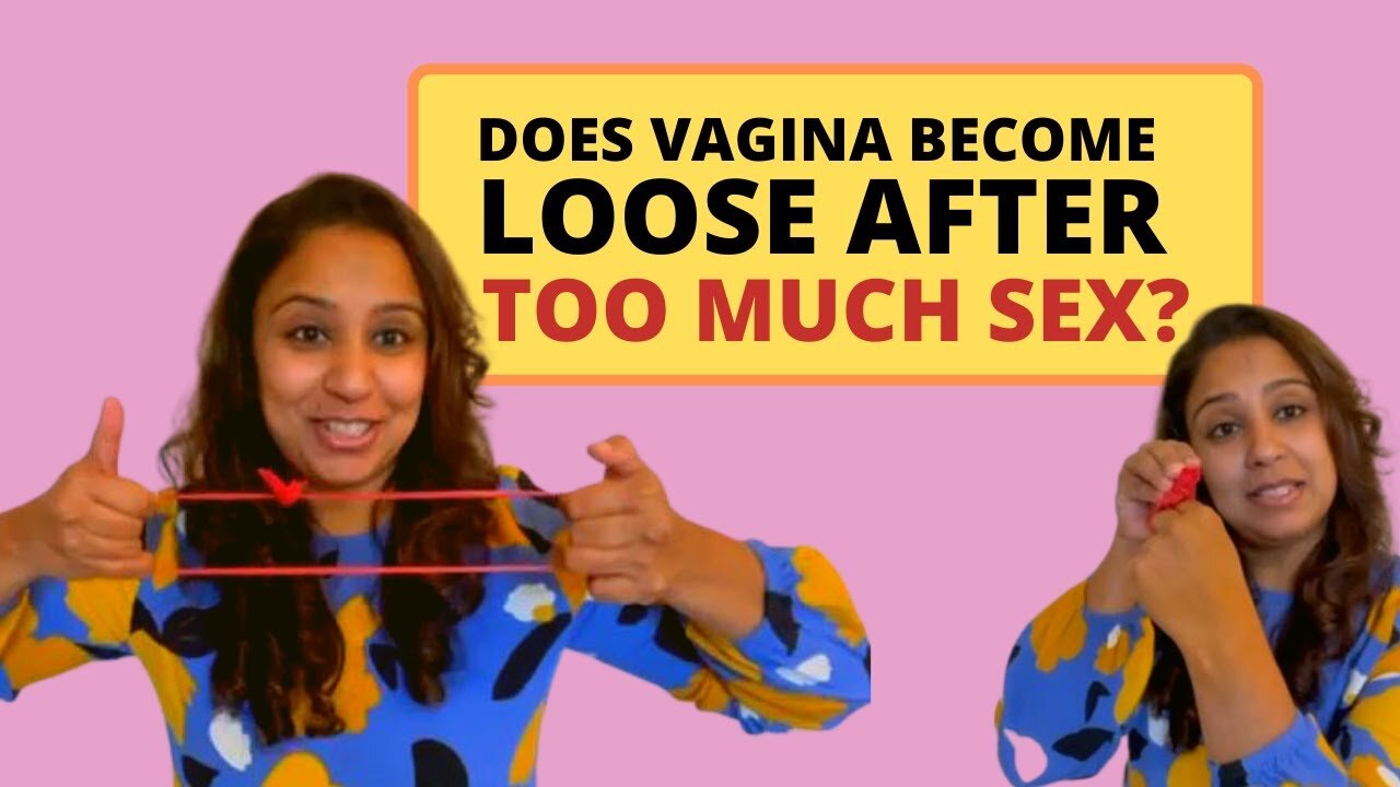 Does vagina becomes loose after too much sex by sheela,s Health sopt