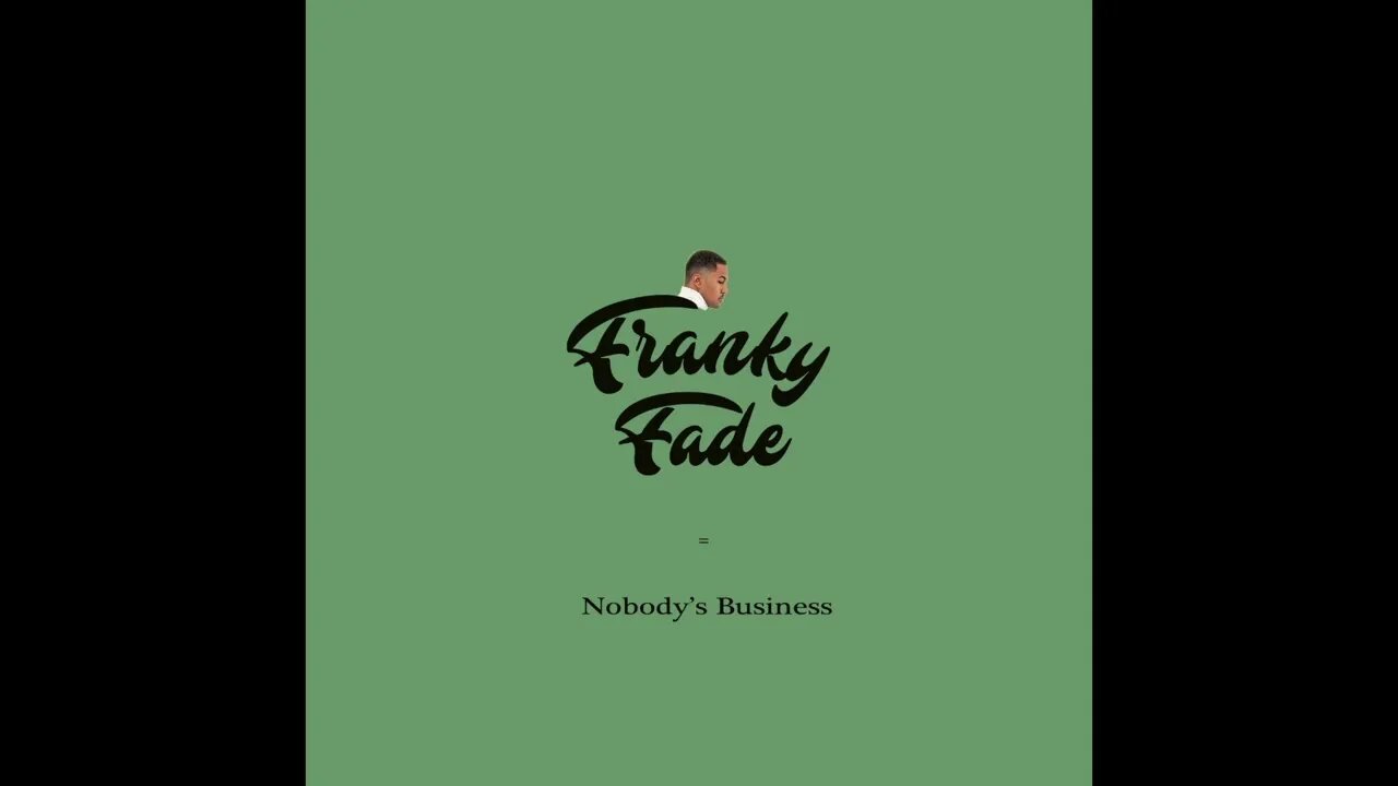 Franky Fade - Nobody's Business (Audio)
