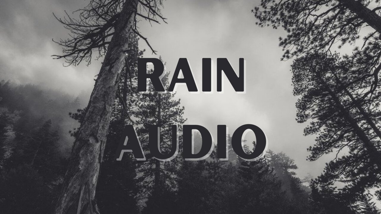 2 Hour Long of Rain Audio to Help with Your Daily Basis