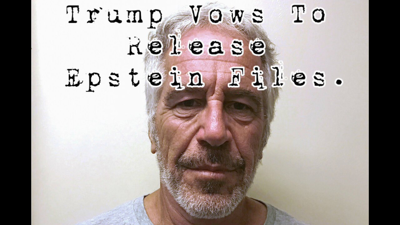 Trump vows to release Epstein files...