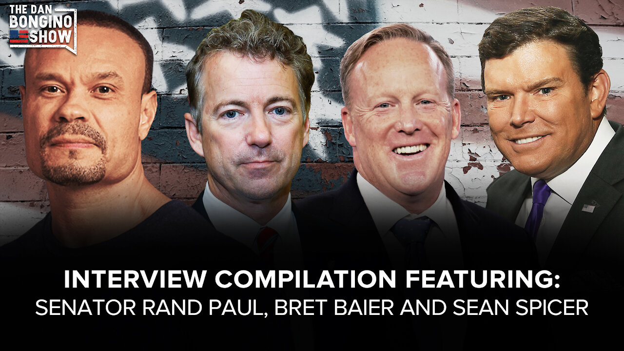 SUNDAY SPECIAL: Interviews with Sen. Rand Paul, Bret Baier and Sean Spicer - The Dan Bongino Show