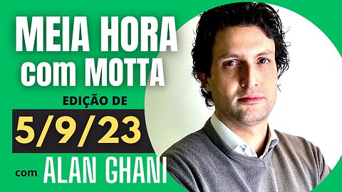 Meia Hora com Motta - 05 de setembro de 2023