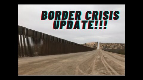 Border Crisis Update!!!