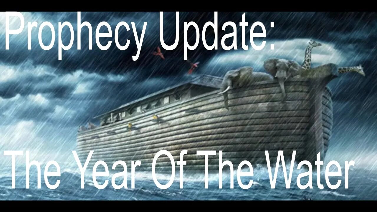 Prophecy Update: The Year Of The Water