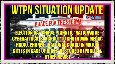 WTPN SIT UP 11 4 24 NATIONWIDE CYBERATTACK BLACKOUT EXPECTED, MARTIAL LAW, VT INTEL