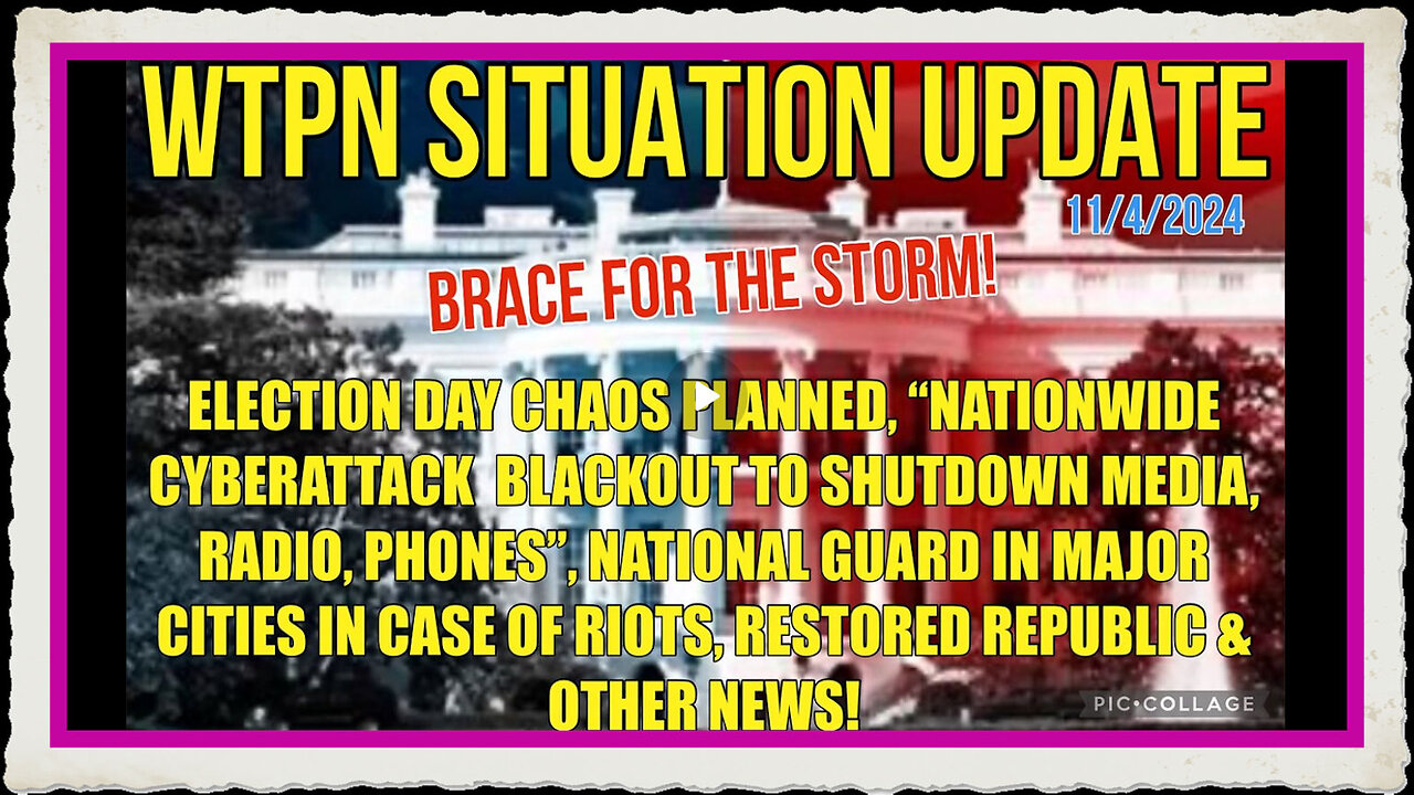 WTPN SIT UP 11 4 24 NATIONWIDE CYBERATTACK BLACKOUT EXPECTED, MARTIAL LAW, VT INTEL