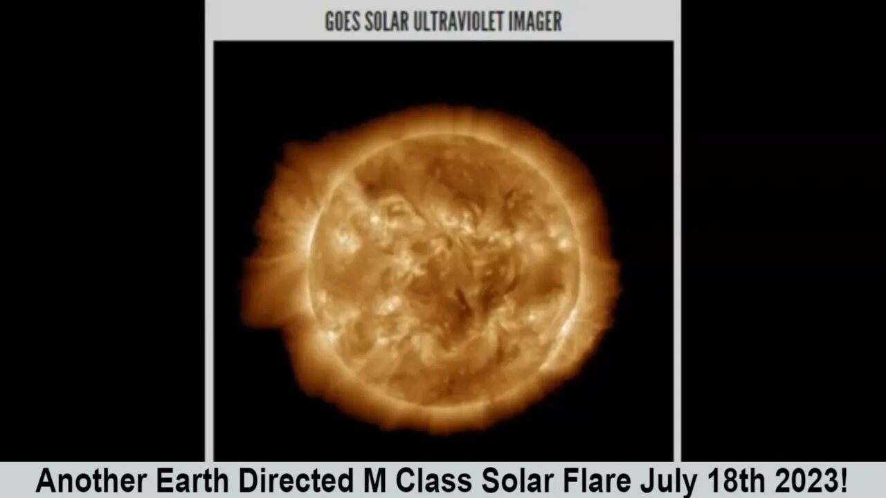 Another Earth Directed M Class Solar Flare July 18th 2023!