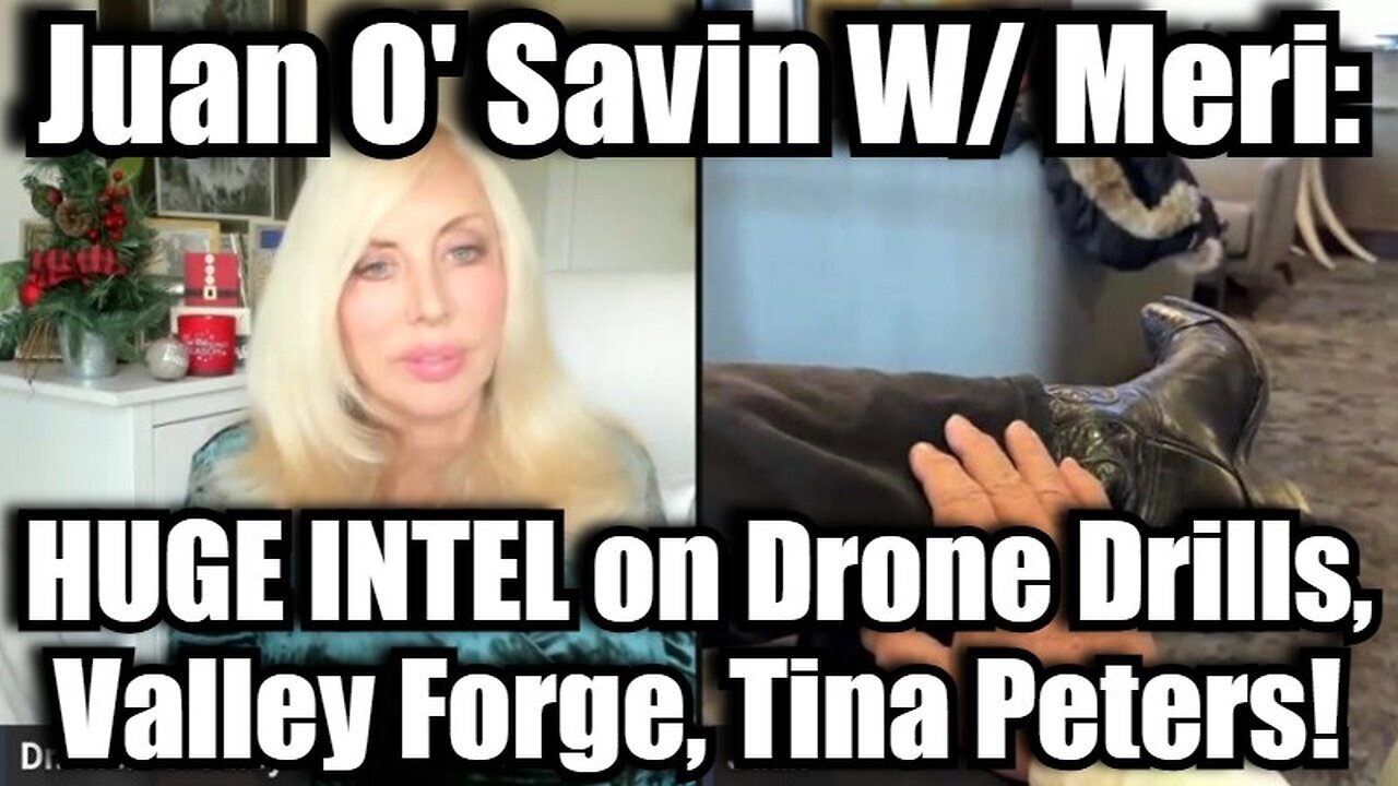 Juan O' Savin w/ Meri - HUGE INTEL on Drone Drills, Valley Forge, Tina Peters!