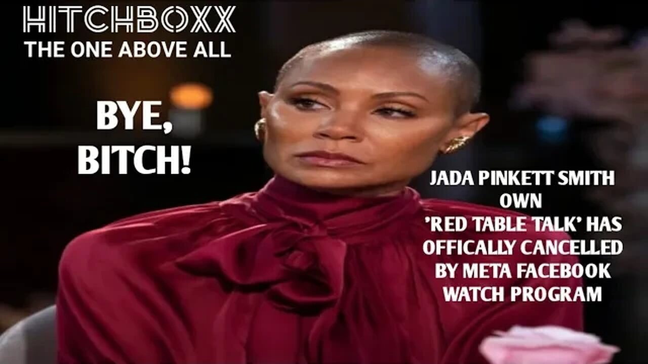 JADA PINKETT SMITH'S ' RED TABLE TALK' HAS BEEN CANCELLED!