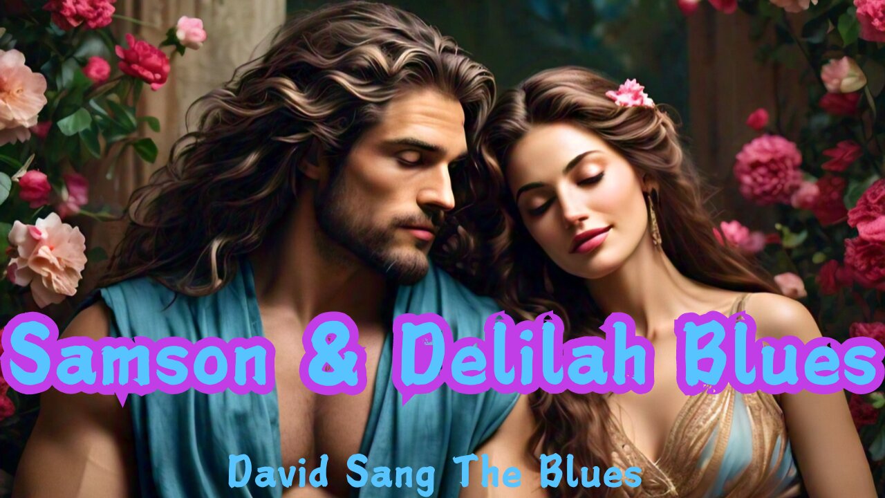 Samson and Delilah Blues: A Tale of Strength, Love, and Redemption