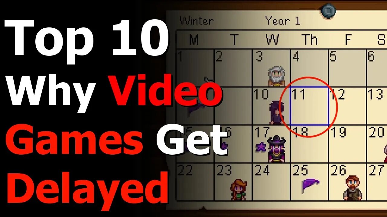 The Top 10 Reasons Video Games Get Delayed - Video Game Delays - Game Ship/Launch Dates Changing