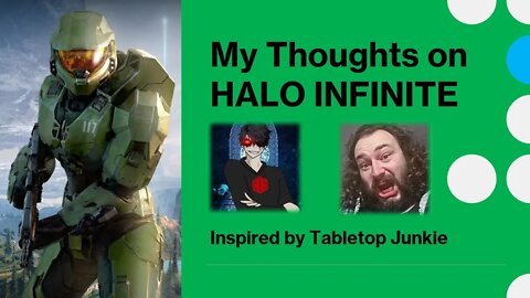 My Thoughts on Halo Infinite (Inspired by Tabletop Junkie) [With Bloopers]