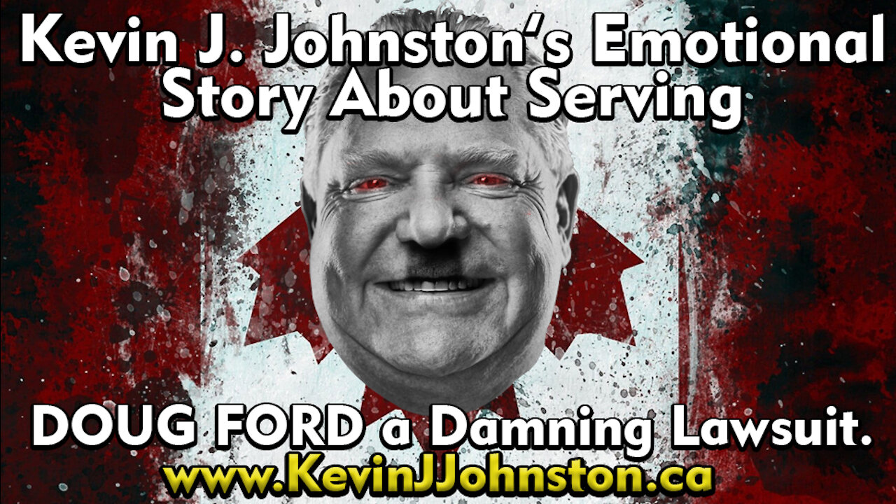 Kevin J. Johnston Presents Live About Serving Ontario Premier DOG FORD a DAMNING Lawsuit
