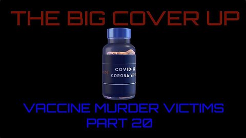 The BIG Cover Up - Vaccine Murder Victims - Part 20