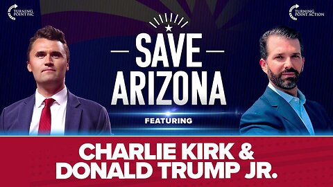 Turning Point Action Presents Save Arizona LIVE from ASU with Charlie Kirk and Donald Trump Jr.