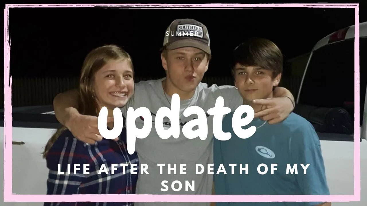 Update video, Life after the death of my son, Living with grief