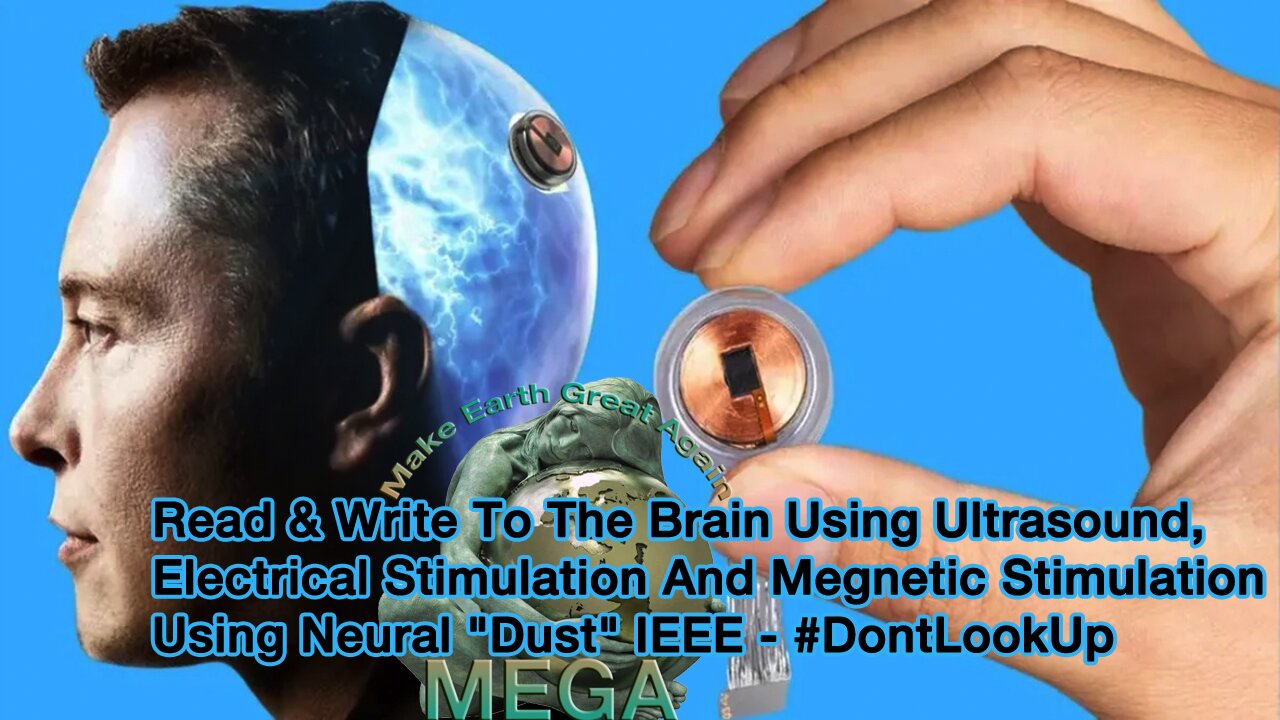 Read & Write To The Brain Using Ultrasound, Electrical Stimulation And Magnetic Stimulation Using Neural "Dust" IEEE - #DontLookUp