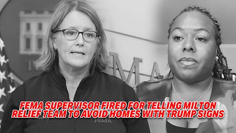 FEMA SUPERVISOR FIRED FOR TELLING MILTON RELIEF TEAM TO AVOID HOMES WITH TRUMP SIGNS