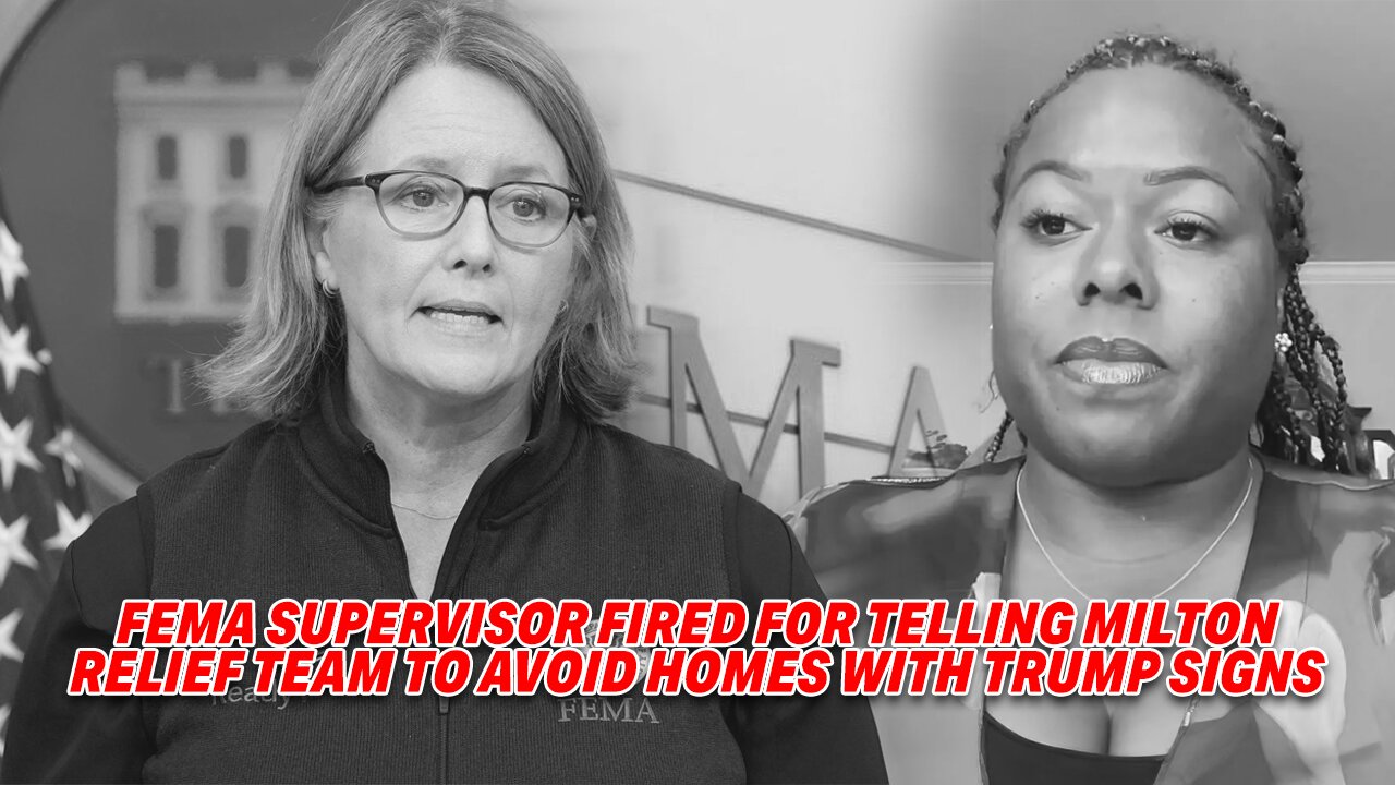 FEMA SUPERVISOR FIRED FOR TELLING MILTON RELIEF TEAM TO AVOID HOMES WITH TRUMP SIGNS