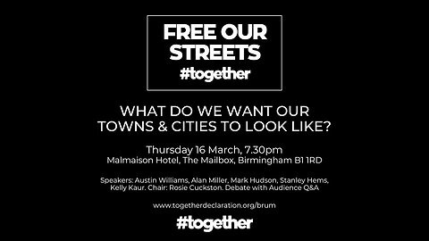 Free Our Streets: BIRMINGHAM - What Do We Want Our Towns & Cities To Look Like?